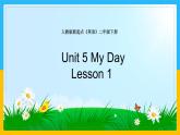 Unit 5 My Day Lesson 1课件