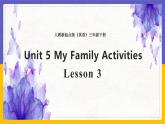 Unit 5 Families Activities  Lesson 3課件
