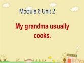 外研版（一年级起点）二年级下册Module 6 Unit 2 My grandma usually cooks. 课件