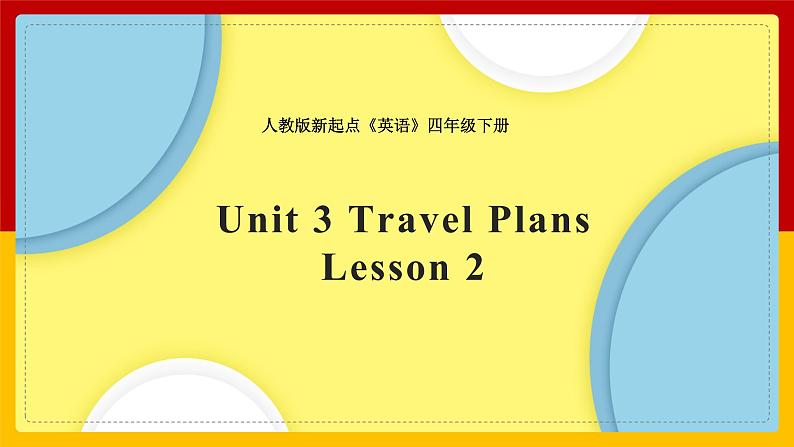 Unit 3 Travel Plans Lesson 2 课件01