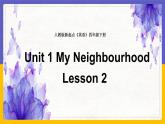 Unit 1 My Neighbourhood  Lesson 2課件