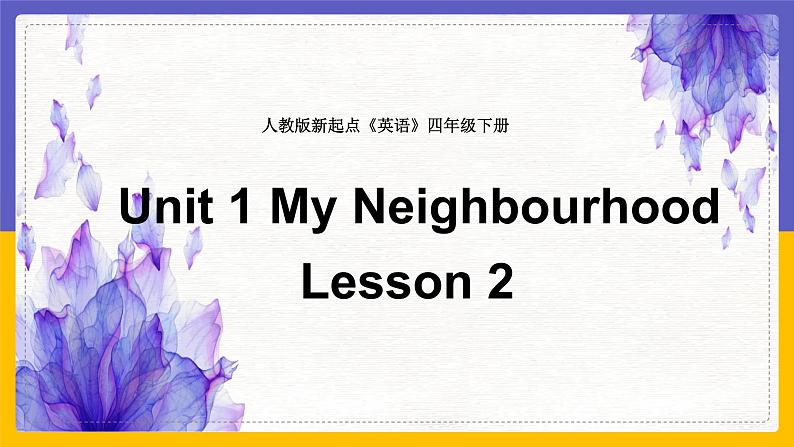 Unit 1 My Neighbourhood  Lesson 2课件01