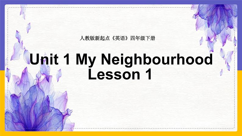 Unit 1 My Neighbourhood Lesson 1 课件01