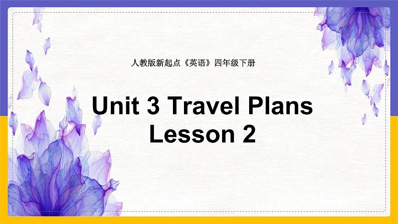 Unit 3 Travel Plans  Lesson 2课件01