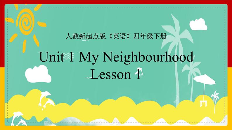 Unit 1 My Neighbourhood Lesson 1 课件第1页