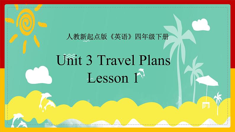 Unit 3 Travel Plans Lesson 1 课件第1页