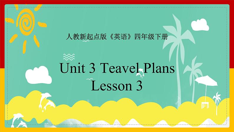 Unit 3 Travel Plans Lesson 3 课件01