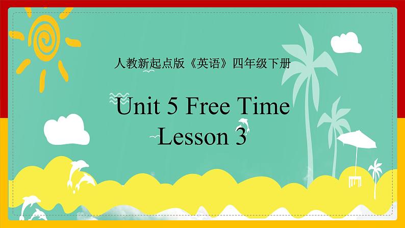 Unit 5 Free Time Lesson 3 课件01