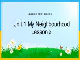 Unit 1 My Neighbourhood Lesson 2 课件