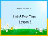 Unit 5 Free Time Lesson 3 课件
