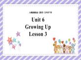 Unit 6 Growing Up Lesson 3精品课件