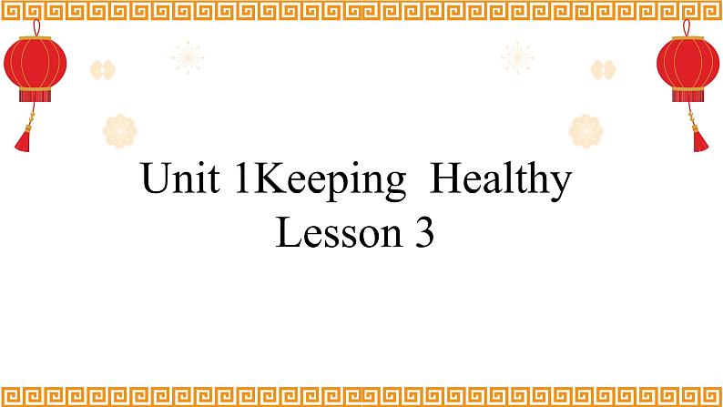 Unit 1 Keeping Healthy Lesson 3精品课件01