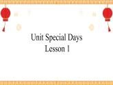 Unit 2 Special Days Lesson 1精品课件
