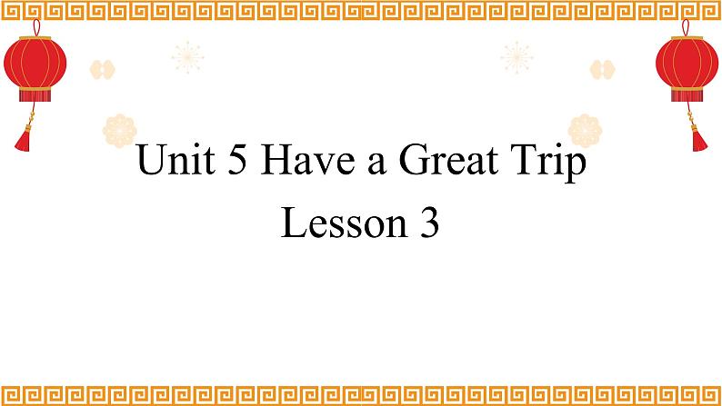 Unit 5 Have a Great Trip Lesson 3精品课件01