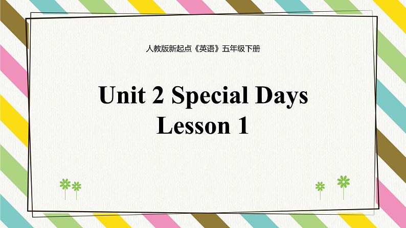 Unit 2 Special Days Lesson 1精品课件01