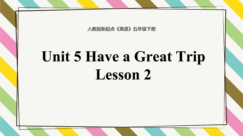 Unit 5 Have a Great Trip Lesson 2精品课件01