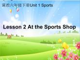 六年级英语下册Lesson2《Atthesportsshop》-精选教学PPT课件1(新版)冀教版