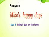 RecycleMike’shappydaysvDay4Mike'sdayonthefarm（课件）-2021-2022学年人教英语六年级下册