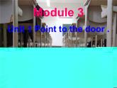 Module3 Unite1 Point to the door课件PPT