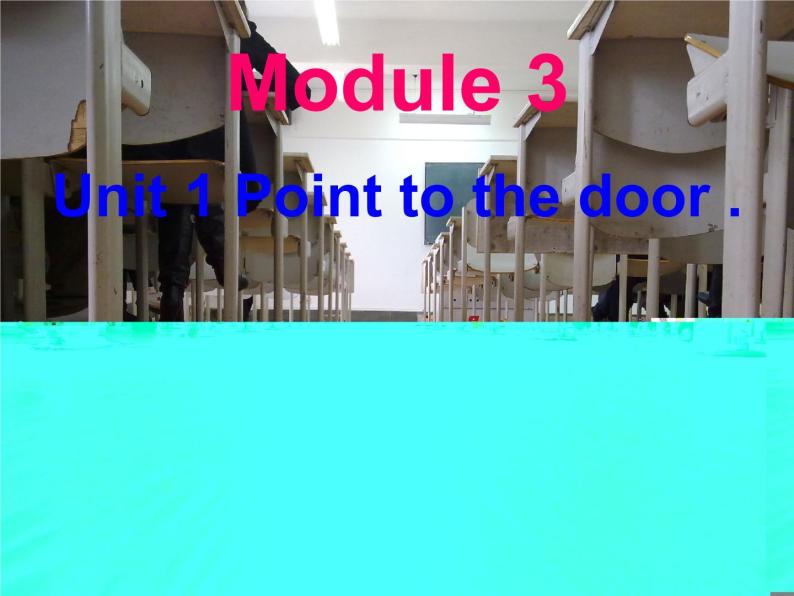 Module3 Unite1 Point to the door课件PPT01