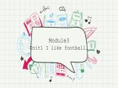 外研版（三起）Module3 Unit1 Iike football.PPT+视频动画
