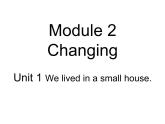 1Unit 1 We lived in a small house.  (1)课件PPT