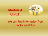 外研版（三年级起点）Module4 Unit2 We can find information from books and CDs.（课件） 英语五年级下册