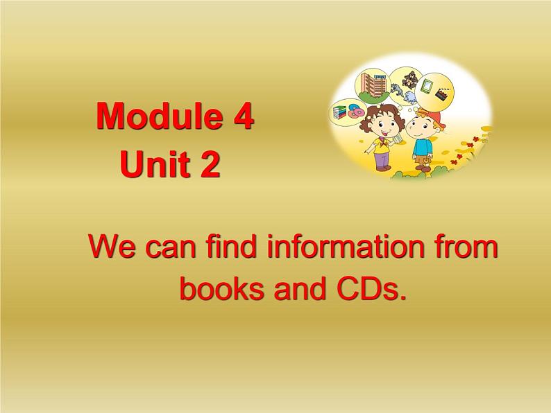 外研版（三年级起点）Module4 Unit2 We can find information from books and CDs.（课件） 英语五年级下册第1页