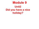 外研版（三起）四下Module 9《Unit 2 Did you have a nice holiday》ppt课件2