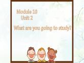 外研版（三年级起点）Module10 Unit2 What are you going to study（课件） 英语六年级下册