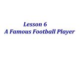 六年级英语下册课件-Lesson 6 A Famous Football Player（18）-冀教版