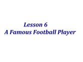 六年級英語下冊課件-Lesson 6 A Famous Football Player（18）-冀教版