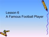 六年級英語下冊課件-Lesson 6 A Famous Football Player（25）-冀教版