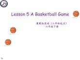 六年級(jí)英語(yǔ)下冊(cè)課件-Lesson 5 A Basketball Game（5）-冀教版