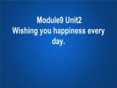 六年級(jí)英語下冊(cè)課件-Module 9 Unit 2 Wishing you happiness every day.（2）-外研版