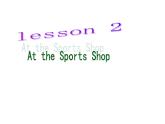 六年级英语下册课件-Lesson 2 At the Sports Shop-冀教版（三起） (1)