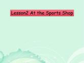 六年级英语下册课件-Lesson 2 At the Sports Shop-冀教版（三起）
