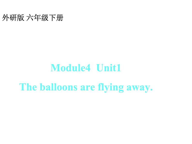 六年级英语下册课件-Module 4 Unit 1 The balloons are flying away2-外研版（三起）第1页