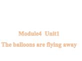 六年级英语下册课件-Module 4 Unit 1 The balloons are flying away42-外研版（三起）