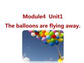 六年级英语下册课件-Module 4 Unit 1 The balloons are flying away428-外研版（三起）