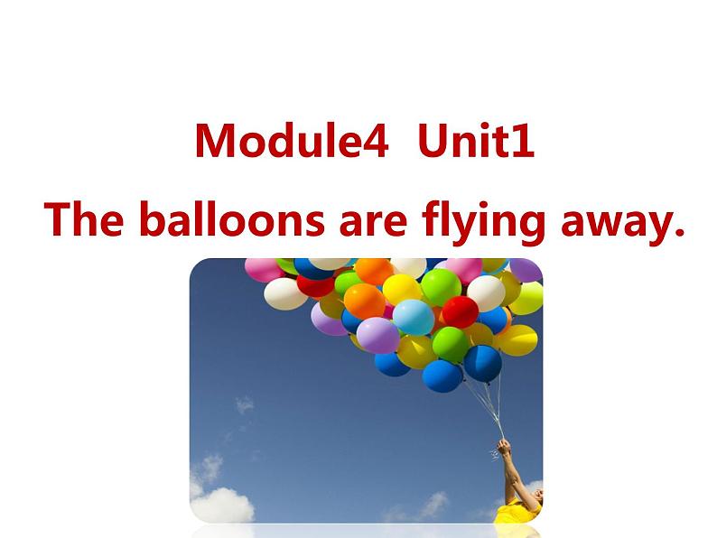 六年级英语下册课件-Module 4 Unit 1 The balloons are flying away428-外研版（三起）01