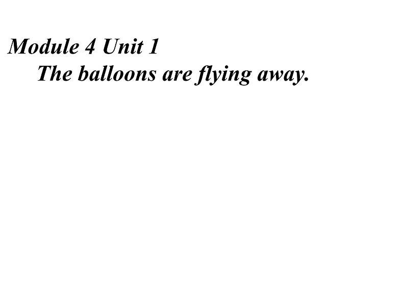 六年级英语下册课件-Module 4 Unit 1 The balloons are flying away406-外研版（三起）01