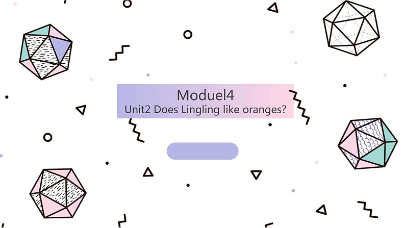 外研版（三起）Module4 Unit2 Does Lingling like oranges.PPT+视频动画01