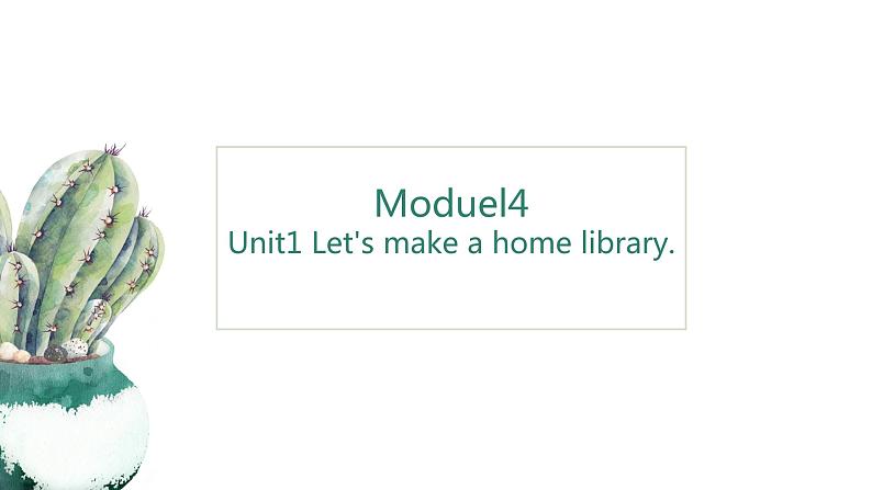 Module4Unit1Let 's make a home library第1页