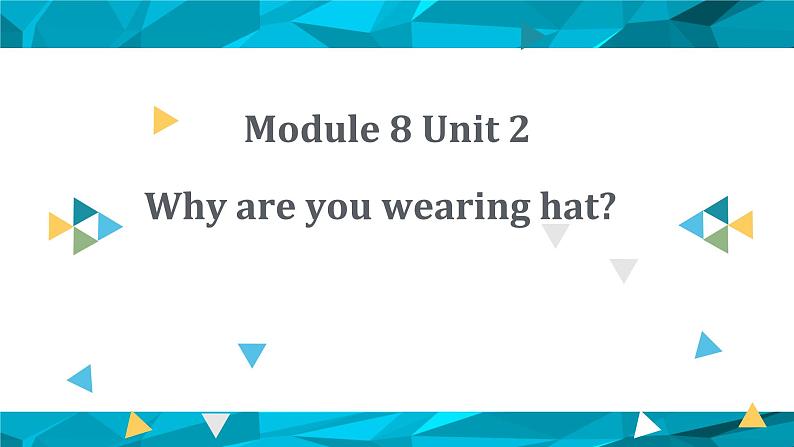 外研版（一年级起点）六年级下册M8U2 Why are you wearing a hat？ 课件01