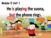 六年级英语下册课件-Module 5 Unit 1 He is playing the suonabut the phone rings -外研版（三起）