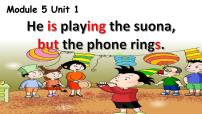 英语Module 5Unit 1 He is playing the suona but the phone rings.课文内容课件ppt