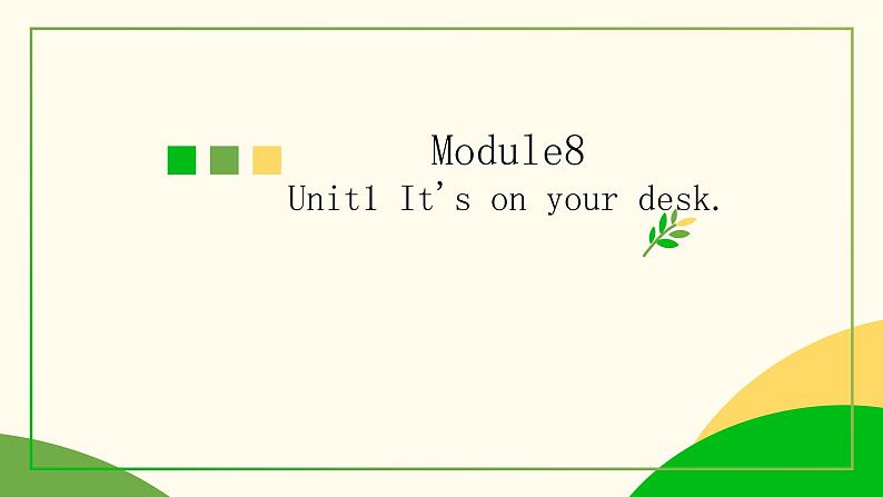 外研版（三起）三年级Module8Unit1 It's on your desk.PPT+动画视频01