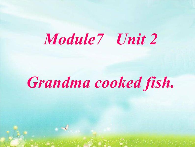 四年级英语下册课件-Module 7 Unit 2 Grandma cooked fish-外研版（三起）第1页