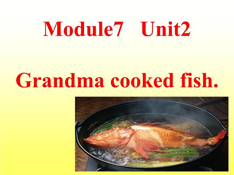 四年级英语下册课件-Module 7 Unit 2 Grandma cooked fish-外研版（三起）第1页